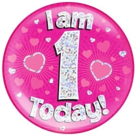 I am 1 Today - Pink Holographic Jumbo Badge