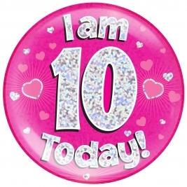 I am 10 Today - Pink Holographic Jumbo Badge