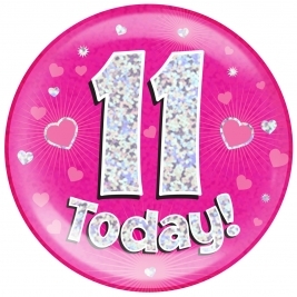 11 Today - Pink Holographic Jumbo Badge