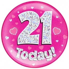 21 Today - Pink Holographic Jumbo Badge