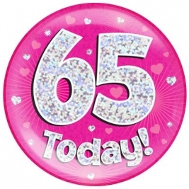 65 Today - Pink Holographic Jumbo Badge
