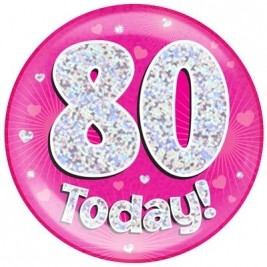 80 Today - Pink Holographic Jumbo Badge