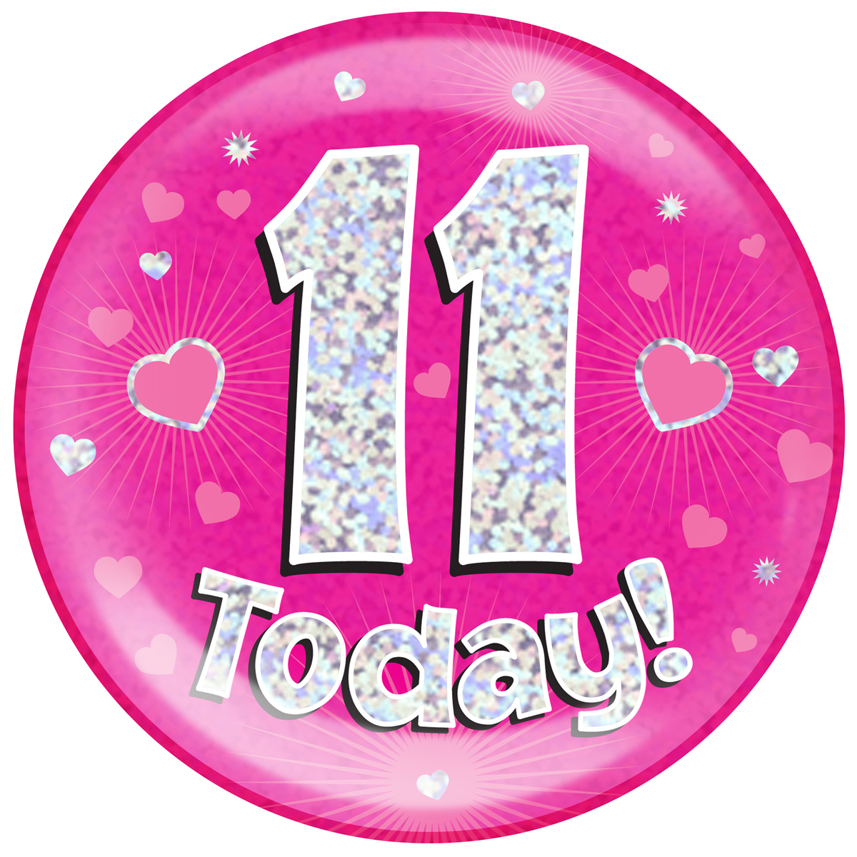 11 Today - Pink Holographic Jumbo Badge