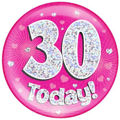 30 Today - Pink Holographic Jumbo Badge